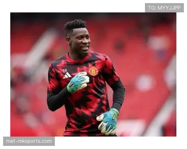 奥纳纳从里尔主力到英超重金引援的身价跃升解析